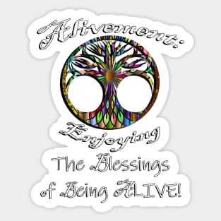 Inspirational Definition: Alivement, Enjoying The Blessings of Being Alive! Quote Spirituality Motivational and UniqueGifts Sticker